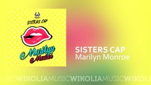 Sisters Cap - Marilyn Monroe - Official Music Audio