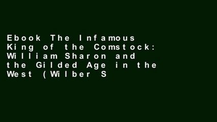 Ebook The Infamous King of the Comstock: William Sharon and the Gilded Age in the West (Wilber S.