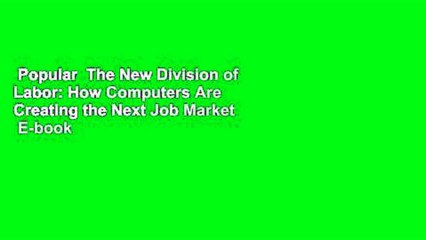 Popular  The New Division of Labor: How Computers Are Creating the Next Job Market  E-book