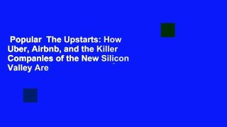 Popular  The Upstarts: How Uber, Airbnb, and the Killer Companies of the New Silicon Valley Are