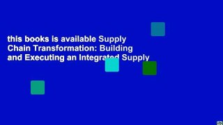 this books is available Supply Chain Transformation: Building and Executing an Integrated Supply