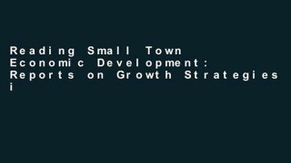 Reading Small Town Economic Development: Reports on Growth Strategies in Practice Unlimited