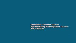 Favorit Book  A Parent s Guide to High-Functioning Autism Spectrum Disorder: How to Meet the