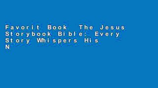 Favorit Book  The Jesus Storybook Bible: Every Story Whispers His Name Unlimited acces Best