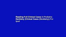 Reading Full Clinical Cases in Pediatric Dentistry (Clinical Cases (Dentistry)) For Ipad