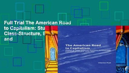 Full Trial The American Road to Capitalism: Studies in Class-Structure, Economic Development and