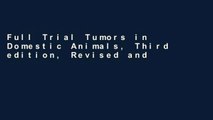 Full Trial Tumors in Domestic Animals, Third edition, Revised and Expanded P-DF Reading