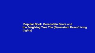 Popular Book  Berenstain Bears and the Forgiving Tree The (Berenstain Bears/Living Lights)