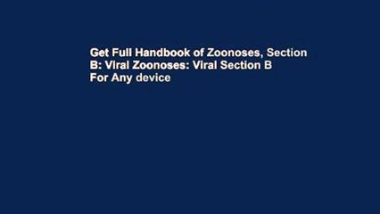 Get Full Handbook of Zoonoses, Section B: Viral Zoonoses: Viral Section B For Any device