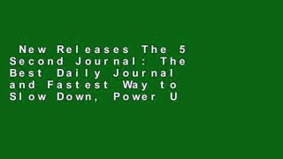New Releases The 5 Second Journal: The Best Daily Journal and Fastest Way to Slow Down, Power Up,