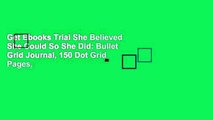 Get Ebooks Trial She Believed She Could So She Did: Bullet Grid Journal, 150 Dot Grid Pages,