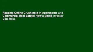 Reading Online Crushing It in Apartments and Commercial Real Estate: How a Small Investor Can Make