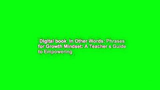 Digital book  In Other Words: Phrases for Growth Mindset: A Teacher s Guide to Empowering