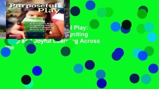 Trial Ebook  Purposeful Play: A Teacher s Guide to Igniting Deep and Joyful Learning Across the