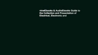 viewEbooks & AudioEbooks Guide to the Collection and Presentation of Electrical, Electronic and