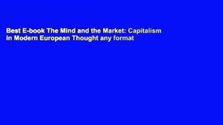 Best E-book The Mind and the Market: Capitalism in Modern European Thought any format