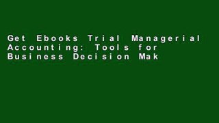 Get Ebooks Trial Managerial Accounting: Tools for Business Decision Making For Any device