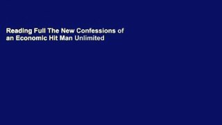 Reading Full The New Confessions of an Economic Hit Man Unlimited
