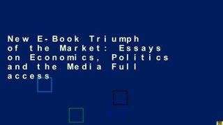 New E-Book Triumph of the Market: Essays on Economics, Politics and the Media Full access