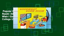 Popular Book  Goodnight Dorm Room: All the Advice I Wish I Got Before Going to College Unlimited