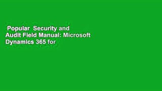 Popular  Security and Audit Field Manual: Microsoft Dynamics 365 for Finance and Operations