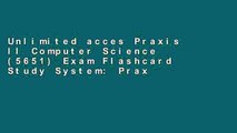 Unlimited acces Praxis II Computer Science (5651) Exam Flashcard Study System: Praxis II Test