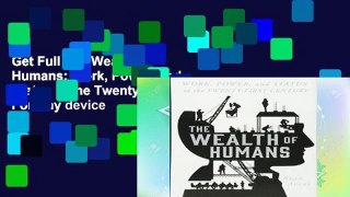 Get Full The Wealth of Humans: Work, Power, and Status in the Twenty-First Century For Any device