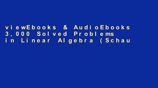 viewEbooks & AudioEbooks 3,000 Solved Problems in Linear Algebra (Schaum s Solved Problems Series)