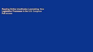 Reading Online Unorthodox Lawmaking: New Legislative Processes in the U.S. Congress Full access