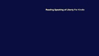 Reading Speaking of Liberty For Kindle