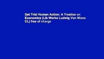 Get Trial Human Action: A Treatise on Economics (Lib Works Ludwig Von Mises CL) free of charge