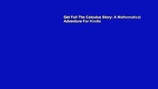 Get Full The Calculus Story: A Mathematical Adventure For Kindle
