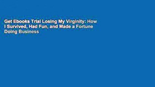 Get Ebooks Trial Losing My Virginity: How I Survived, Had Fun, and Made a Fortune Doing Business
