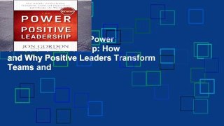 Reading Online The Power of Positive Leadership: How and Why Positive Leaders Transform Teams and
