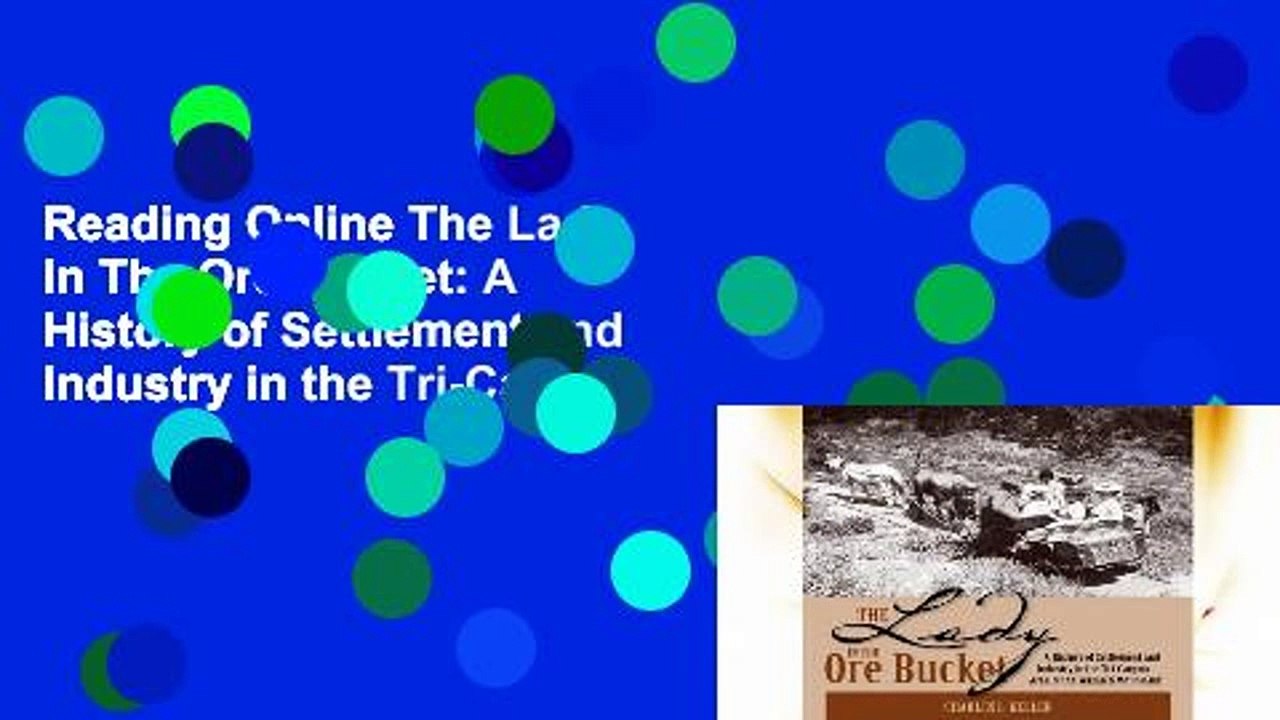 Reading Online The Lady In The Ore Bucket: A History of Settlement and Industry in the Tri-Canyon