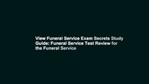 View Funeral Service Exam Secrets Study Guide: Funeral Service Test Review for the Funeral Service