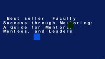 Best seller  Faculty Success through Mentoring: A Guide for Mentors, Mentees, and Leaders