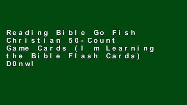 Reading Bible Go Fish Christian 50-Count Game Cards (I m Learning the Bible Flash Cards) D0nwload