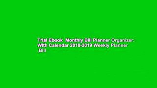 Trial Ebook  Monthly Bill Planner Organizer: With Calendar 2018-2019 Weekly Planner ,Bill