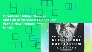 D0wnload Online The Rise and Fall of Neoliberal Capitalism: With a New Preface For Kindle