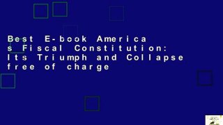 Best E-book America s Fiscal Constitution: Its Triumph and Collapse free of charge