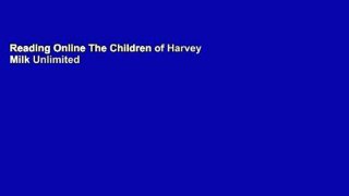 Reading Online The Children of Harvey Milk Unlimited
