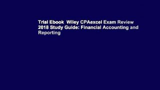 Trial Ebook  Wiley CPAexcel Exam Review 2018 Study Guide: Financial Accounting and Reporting