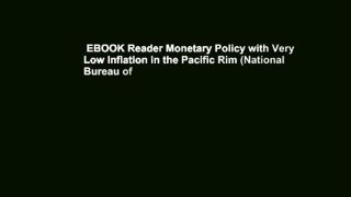 EBOOK Reader Monetary Policy with Very Low Inflation in the Pacific Rim (National Bureau of