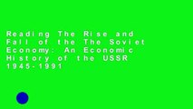 Reading The Rise and Fall of the The Soviet Economy: An Economic History of the USSR 1945-1991