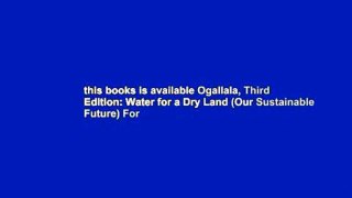 this books is available Ogallala, Third Edition: Water for a Dry Land (Our Sustainable Future) For