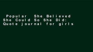 Popular  She Believed She Could So She Did: Quote journal for girls Notebook Composition Book