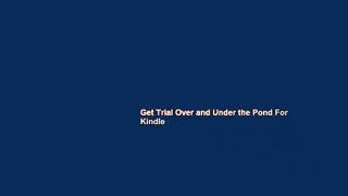 Get Trial Over and Under the Pond For Kindle