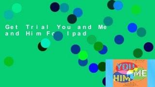 Get Trial You and Me and Him For Ipad