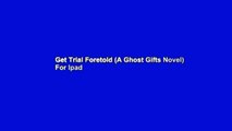 Get Trial Foretold (A Ghost Gifts Novel) For Ipad